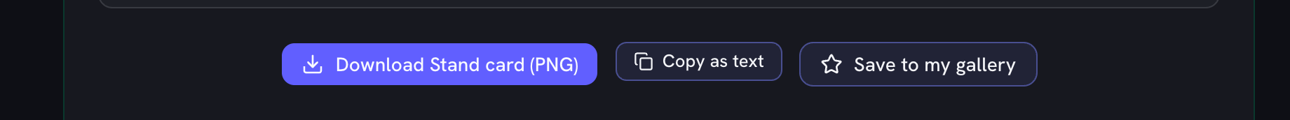 The three buttons under a finished Stand: download the card as a PNG, copy it as text, or save it to your gallery