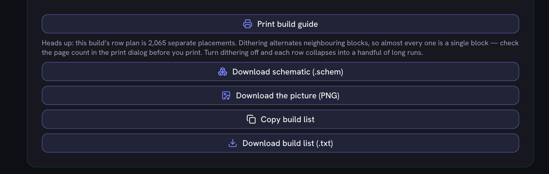 The five ways to take the build plan away from the screen — Print build guide, Download schematic (.schem), Download the picture (PNG), Copy build list and Download build list (.txt) — with a line under the print button reading “Heads up: this build’s row plan is 2,065 separate placements. Dithering alternates neighbouring blocks, so almost every one is a single block — check the page count in the print dialog before you print. Turn dithering off and each row collapses into a handful of long runs.”