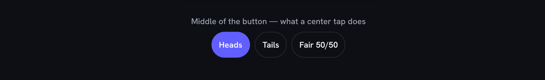 The middle-of-the-button control with Heads selected, beside the Tails and Fair 50/50 options